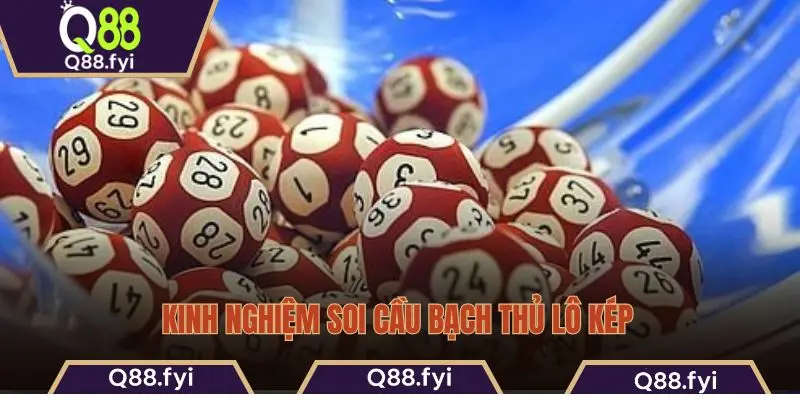 Kinh nghiệm soi cầu bạch thủ lô kép