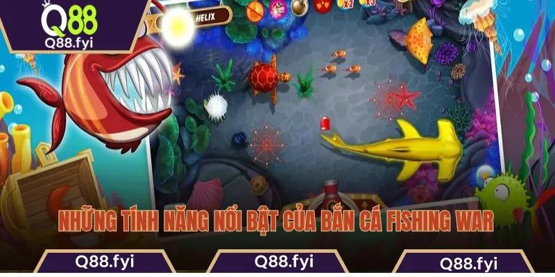 Những tính năng nổi bật của bắn cá Fishing War