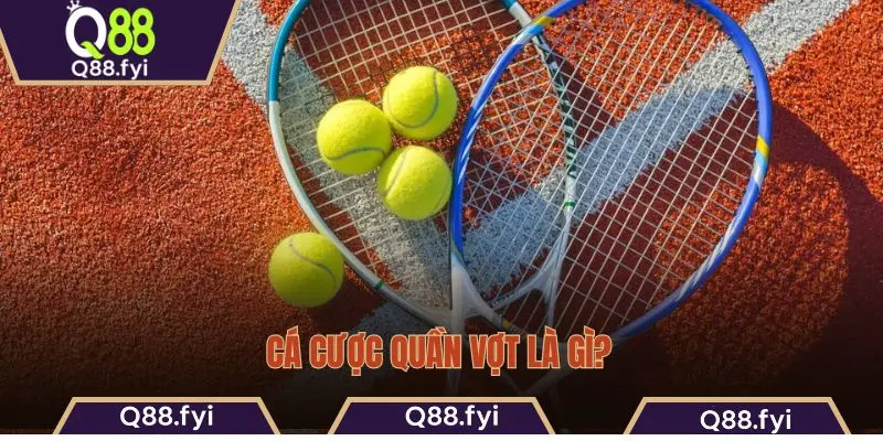 Cá cược quần vợt là gì?