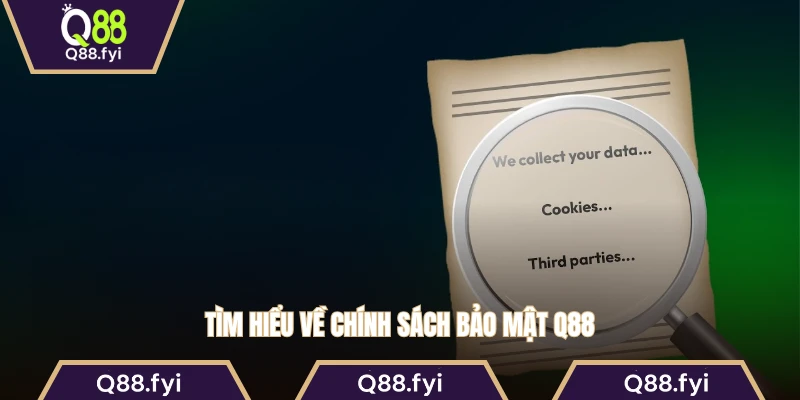 Tìm hiểu về chính sách bảo mật Q88
