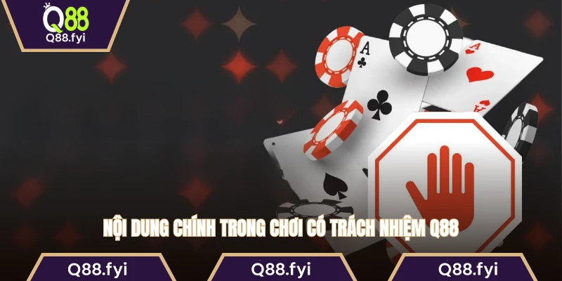 Nội dung chính trong chơi có trách nhiệm Q88