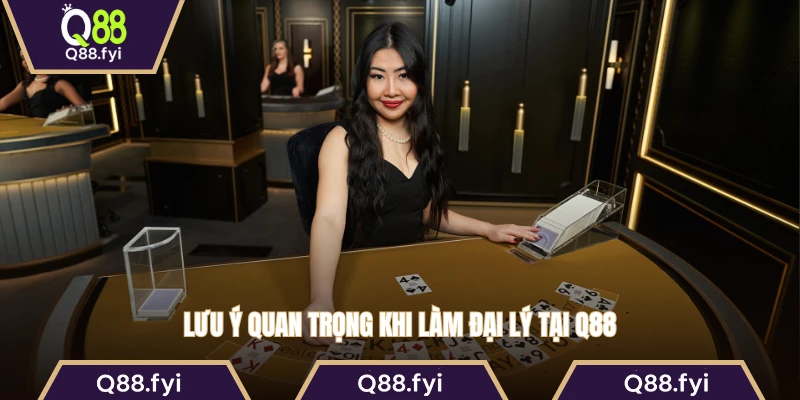 Lưu ý quan trọng khi làm đại lý tại Q88