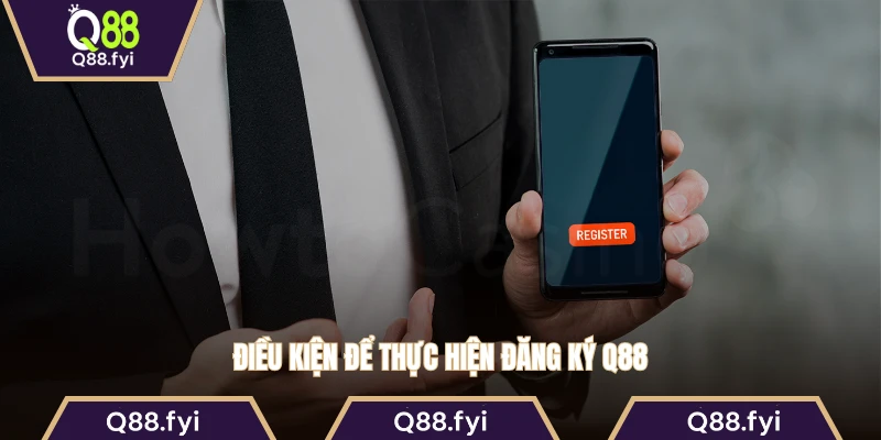 Điều kiện để thực hiện đăng ký Q88