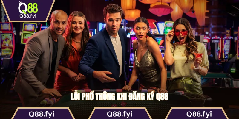 Lỗi phổ thông khi đăng ký Q88