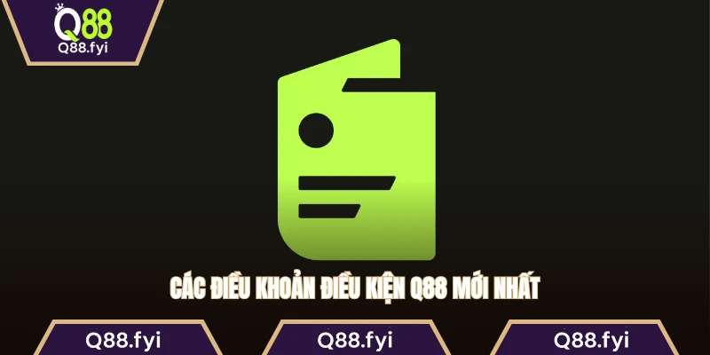 Các điều khoản điều kiện Q88 mới nhất
