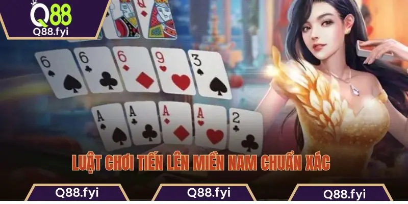 Luật chơi tiến lên miền Nam chuẩn xác