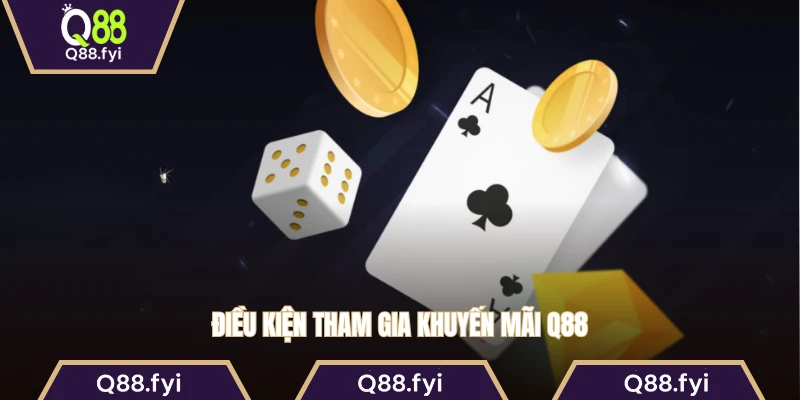 Điều kiện tham gia khuyến mãi Q88