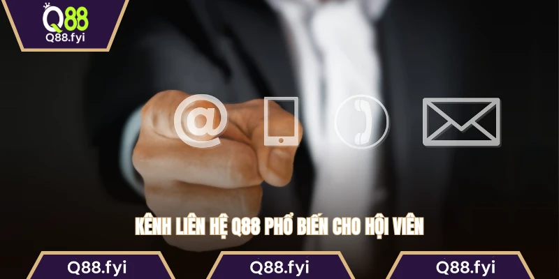 Kênh liên hệ Q88 phổ biến cho hội viên