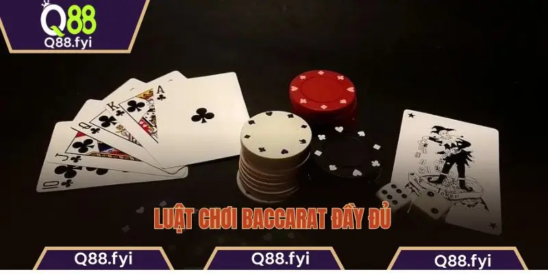 Luật chơi Baccarat đầy đủ
