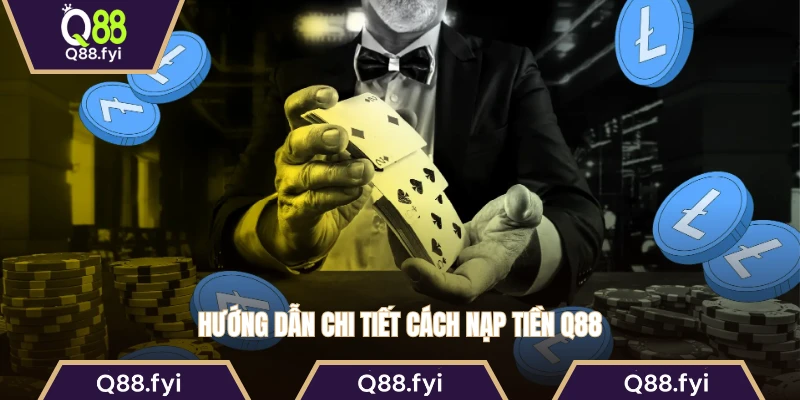 Hướng dẫn chi tiết cách nạp tiền Q88