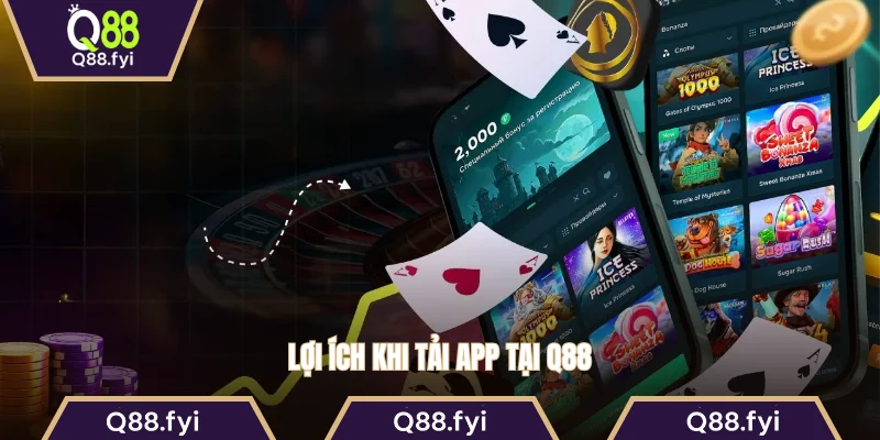 Lợi ích khi tải app tại Q88